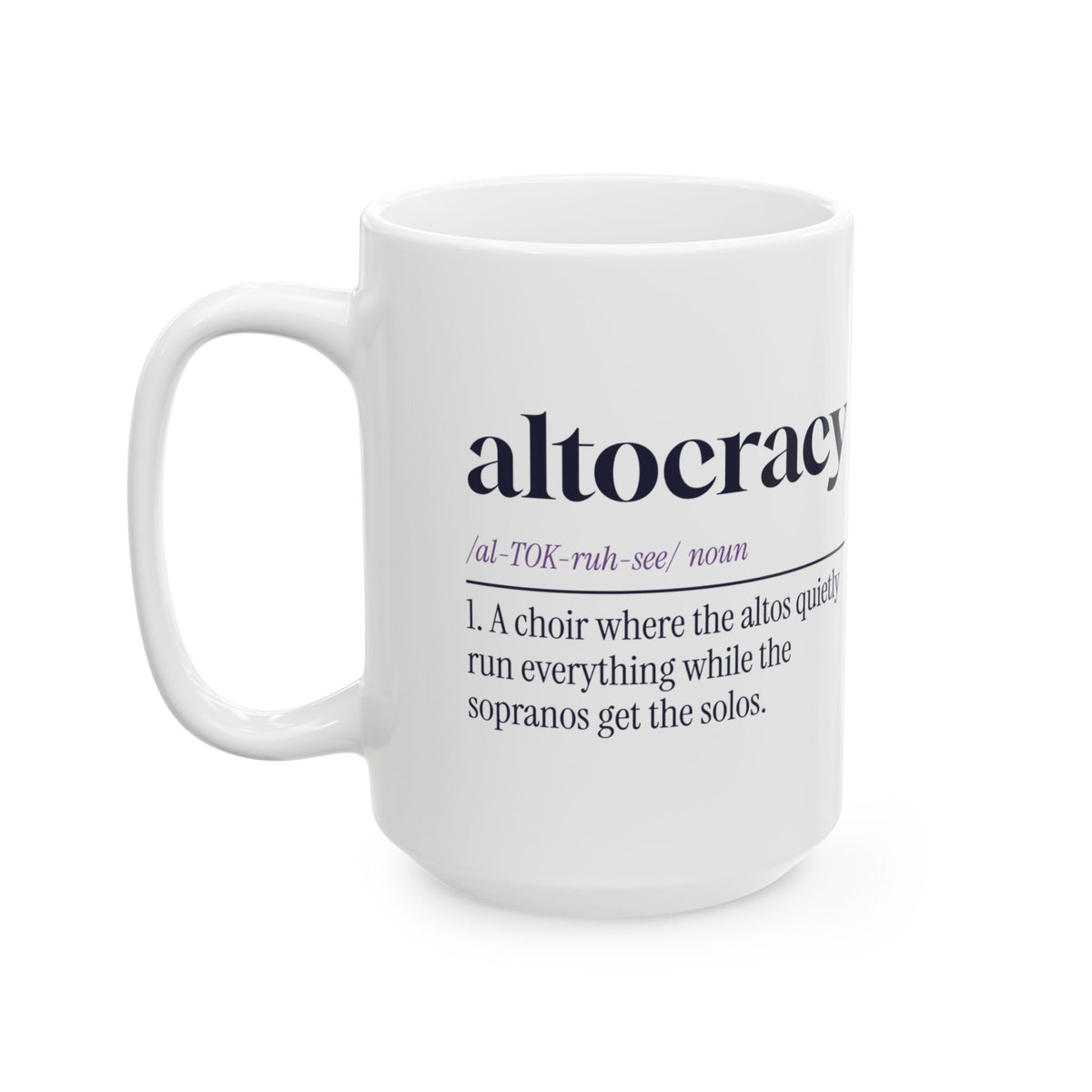 Funny Choir Coffee Mug Altocracy Altos Run Everything For Altos