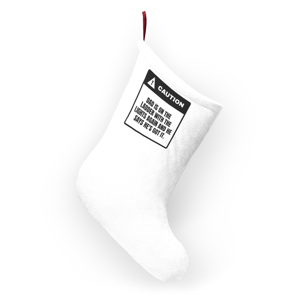 Funny Christmas Stocking Dad On The Ladder He's Got It Warning