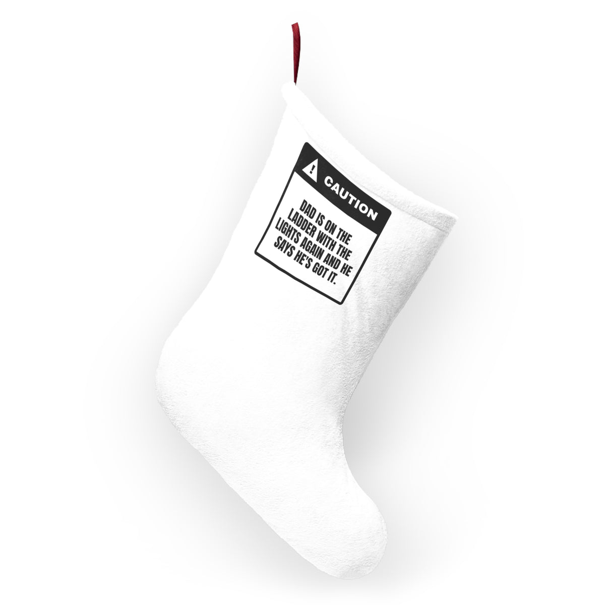Funny Christmas Stocking Dad On The Ladder He's Got It Warning