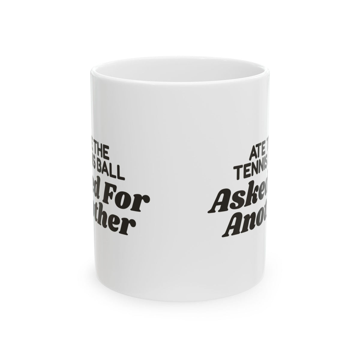 Funny Labrador Coffee Mug Ate The Tennis Ball Asked For Another