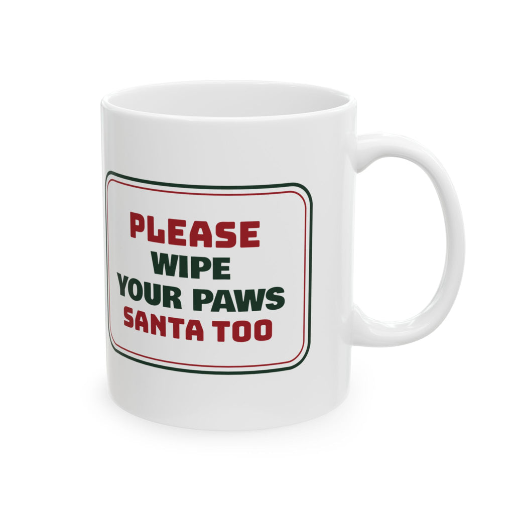 Funny Christmas Dog Coffee Mug Wipe Your Paws Santa Too Sign