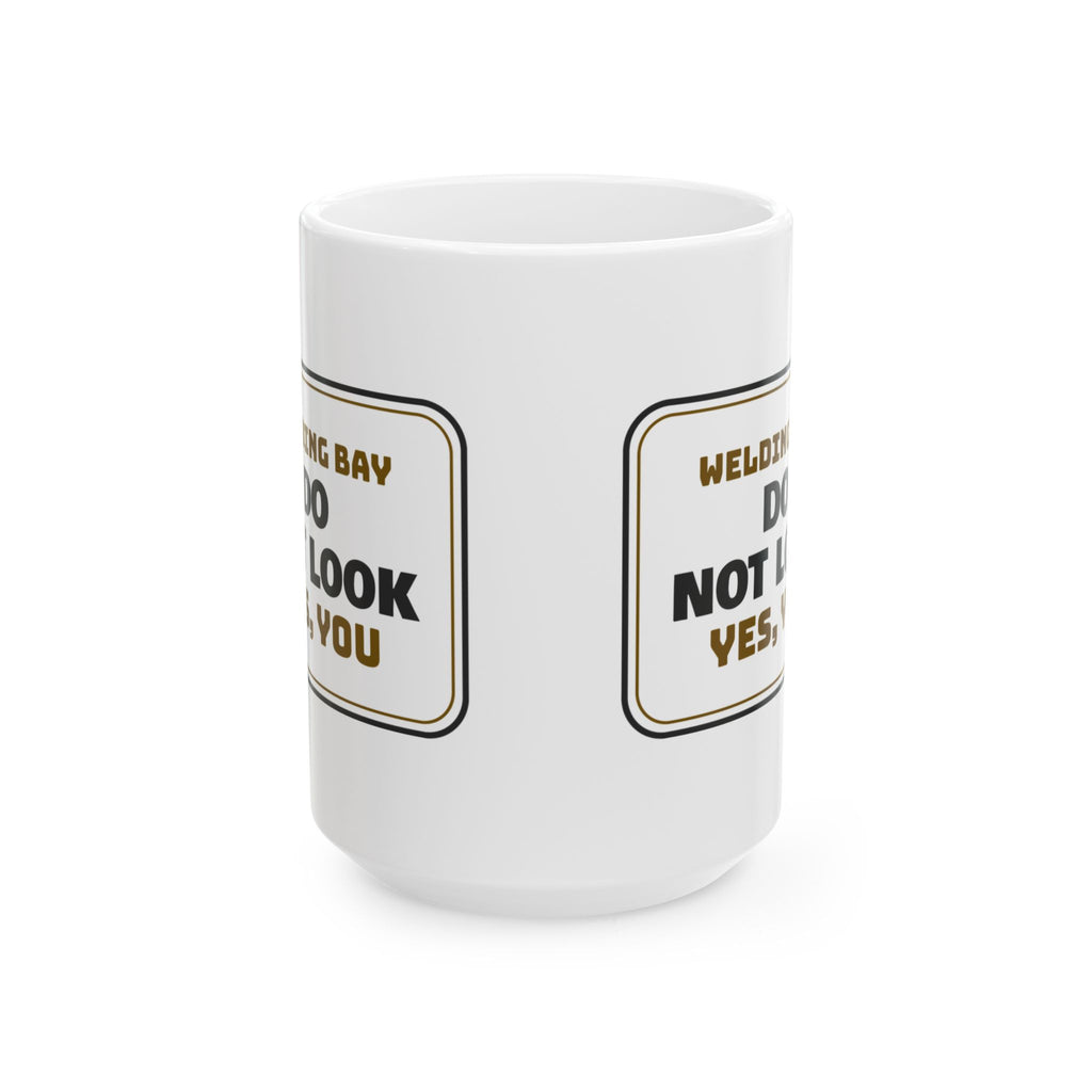 Funny Welder Coffee Mug Welding Bay Do Not Look Yes You Sign