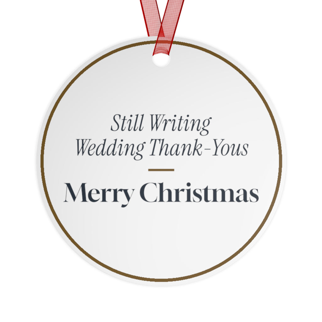 Funny Christmas Ornament Still Writing Wedding Thank-Yous Merry