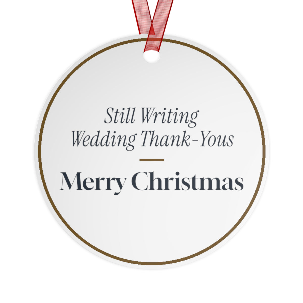 Funny Christmas Ornament Still Writing Wedding Thank-Yous Merry