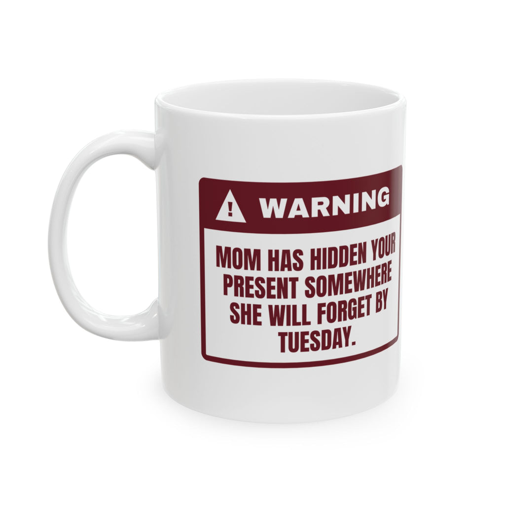 Funny Christmas Coffee Mug Mom Hid Your Present Then Forgot Where