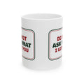 Funny Christmas Shopping Coffee Mug Don't Ask What I Got You Sign