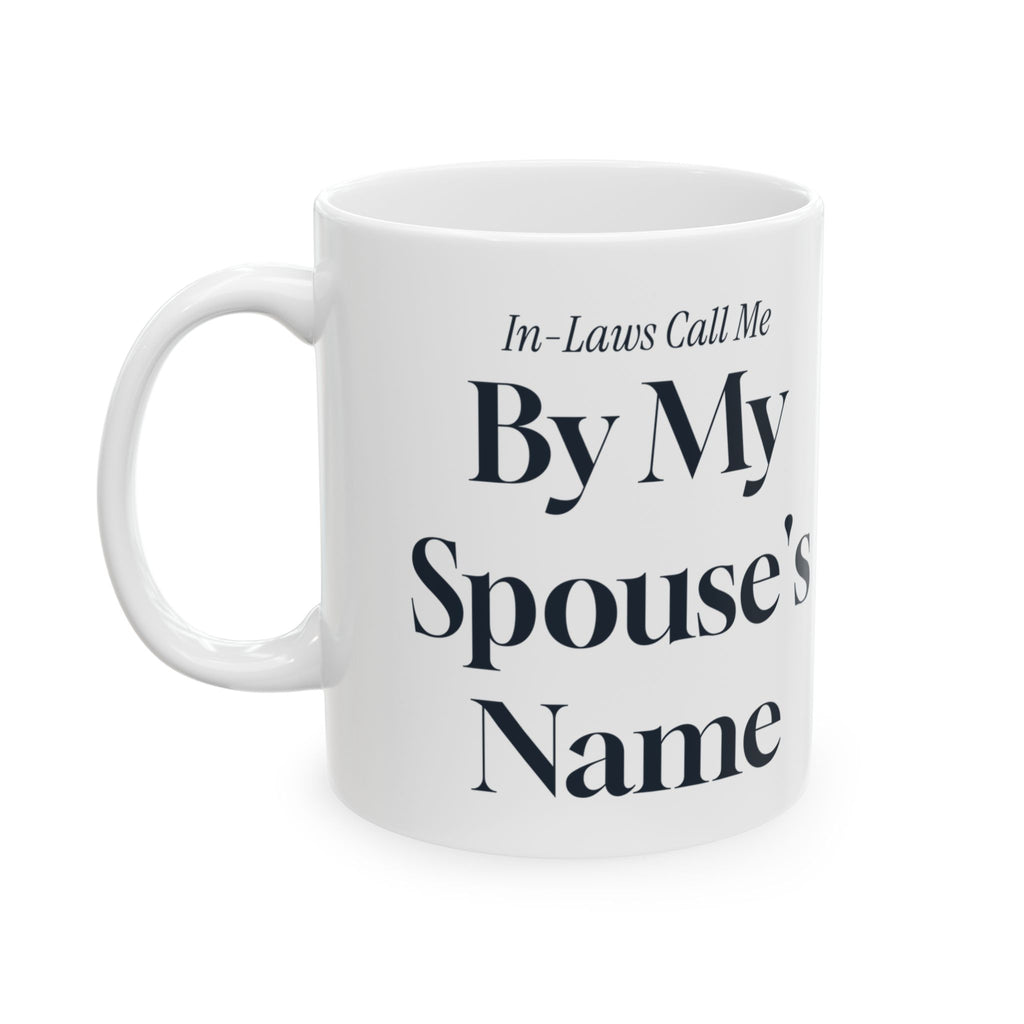 Funny In-Laws Christmas Coffee Mug In-Laws Call Me By My Spouse's Name