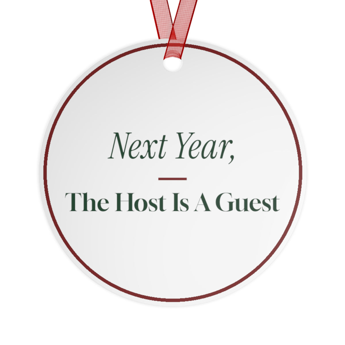 Funny Christmas Ornament Next Year The Host Is A Guest For Hosts