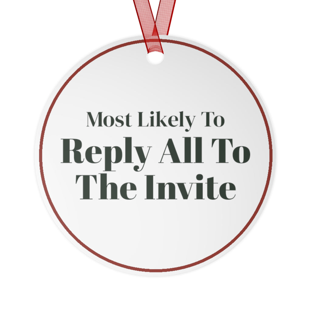 Funny Christmas Ornament Most Likely To Reply All To The Invite