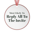 Funny Christmas Ornament Most Likely To Reply All To The Invite