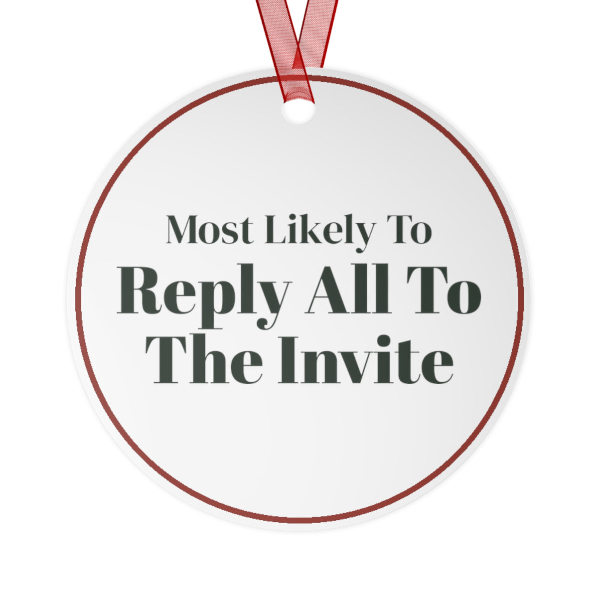Funny Christmas Ornament Most Likely To Reply All To The Invite