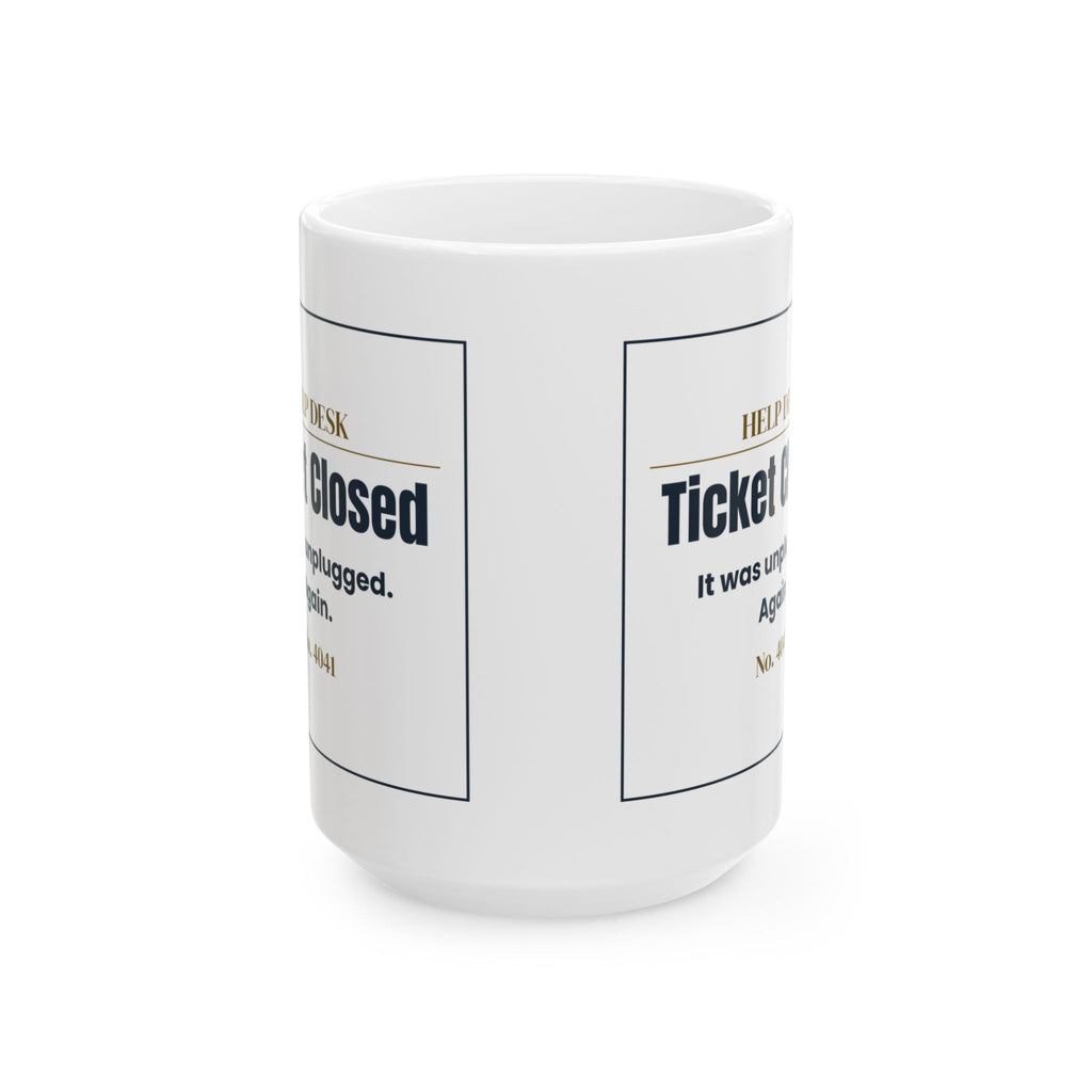 Funny IT Support Coffee Mug Ticket Closed It Was Unplugged