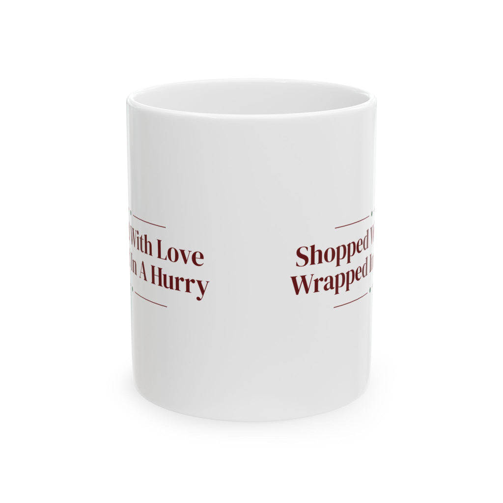 Christmas Coffee Mug Shopped With Love Wrapped In A Hurry