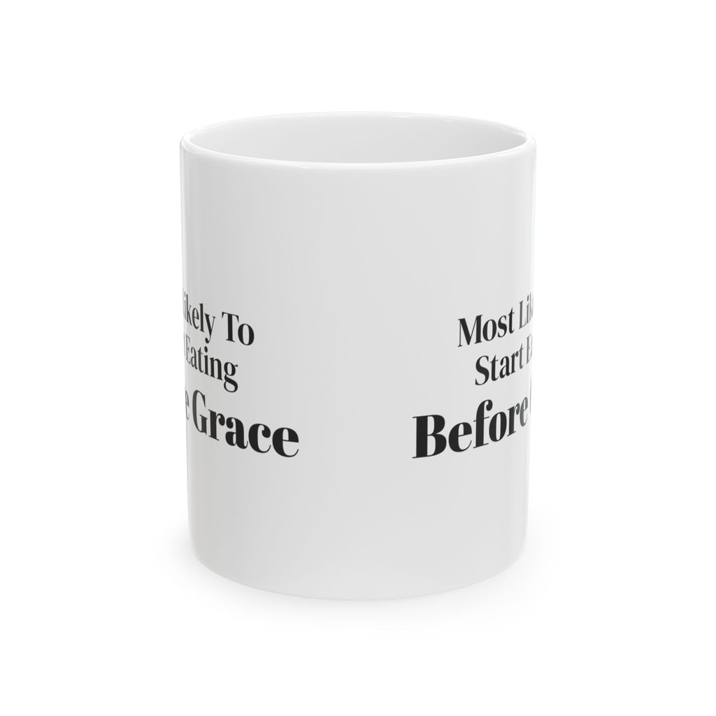Funny Christmas Coffee Mug Most Likely To Start Eating Before Grace Family