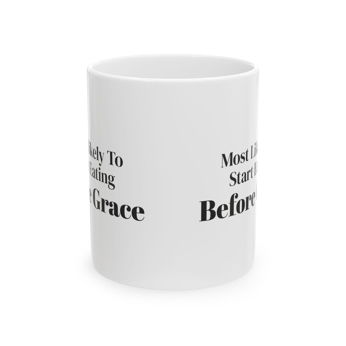 Funny Christmas Coffee Mug Most Likely To Start Eating Before Grace Family