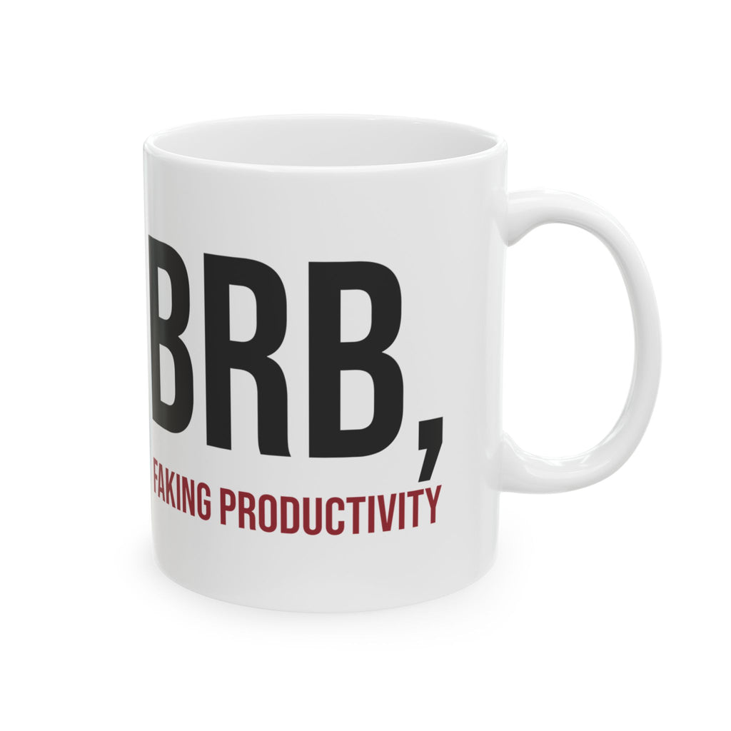 Sarcastic Coffee Mug Brb Faking Productivity For Work