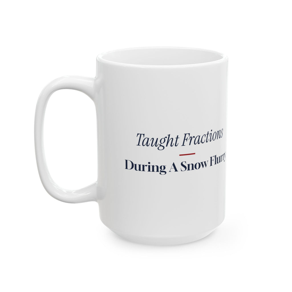 Funny Christmas Teacher Coffee Mug Taught Fractions During A Snow Flurry