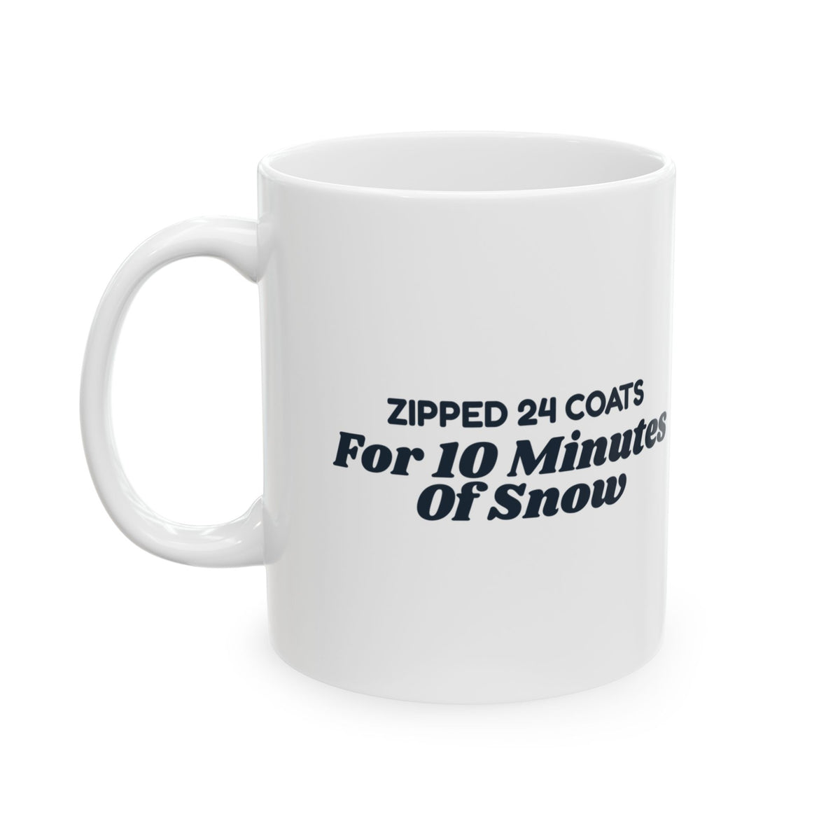 Funny Christmas Teacher Mug Zipped 24 Coats For 10 Minutes Of Snow