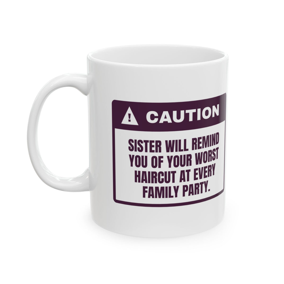 Funny Sister Coffee Mug Brings Up Your Worst Haircut Every Party