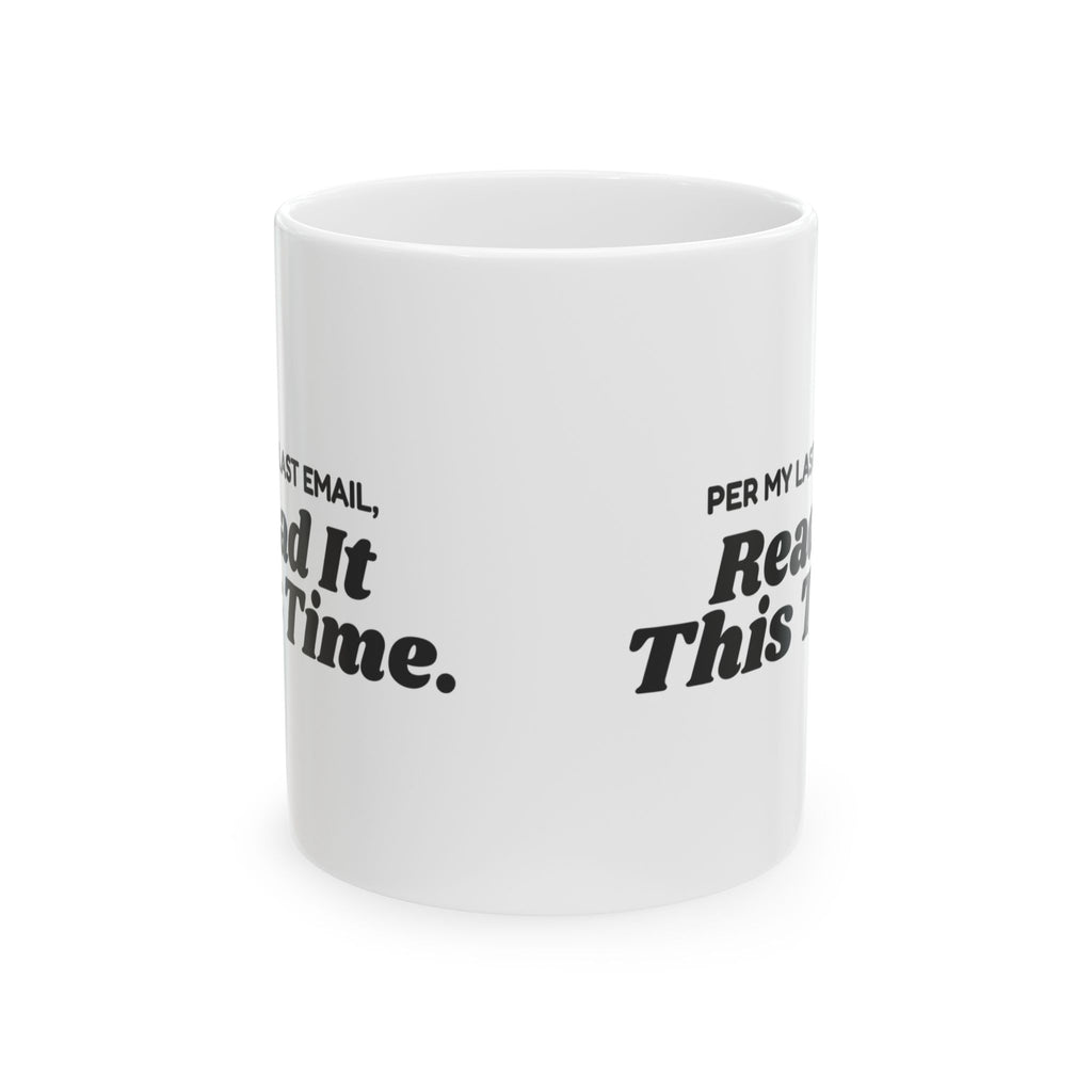 Funny Office Mug Per My Last Email Read It