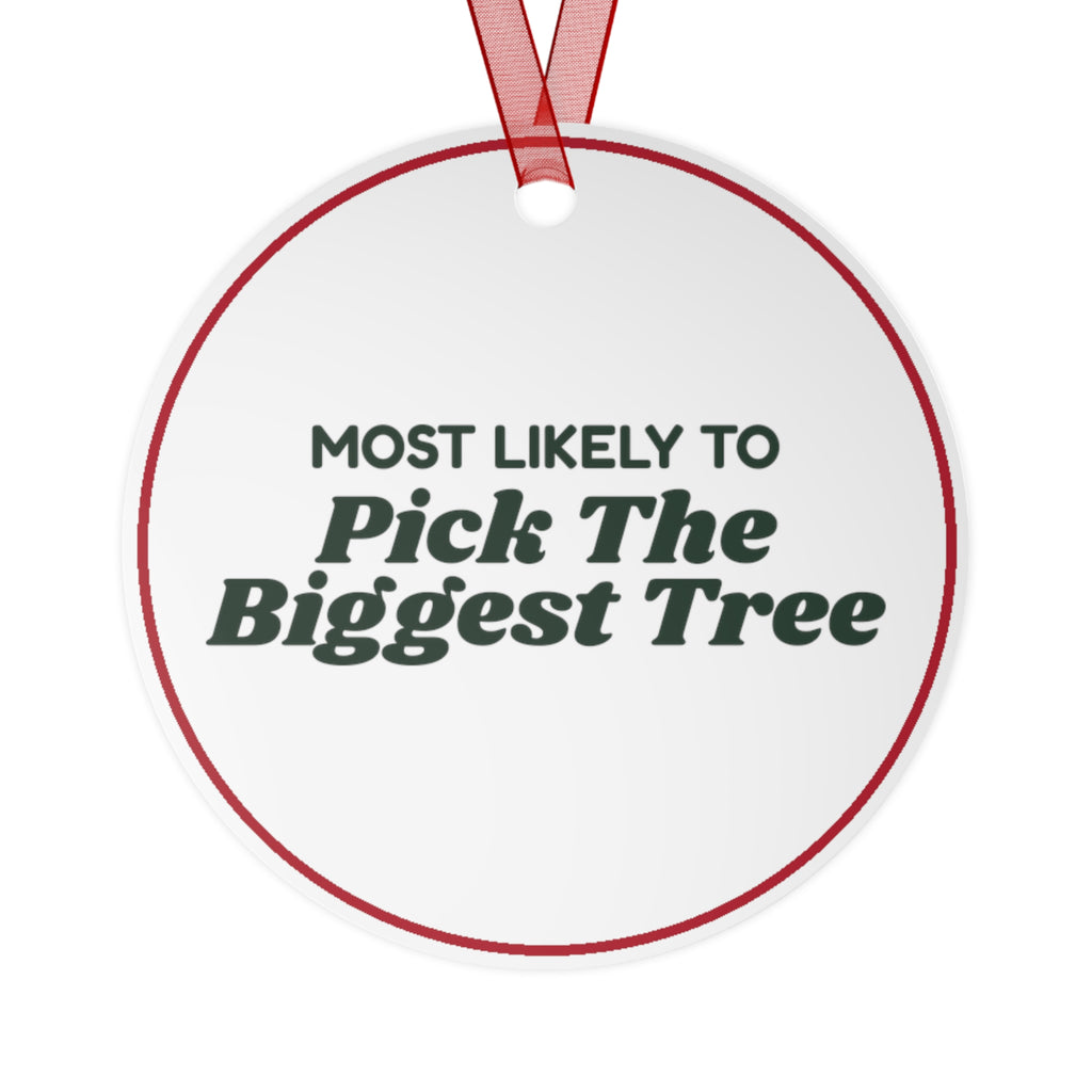 Funny Christmas Ornament Most Likely To Pick The Biggest Tree