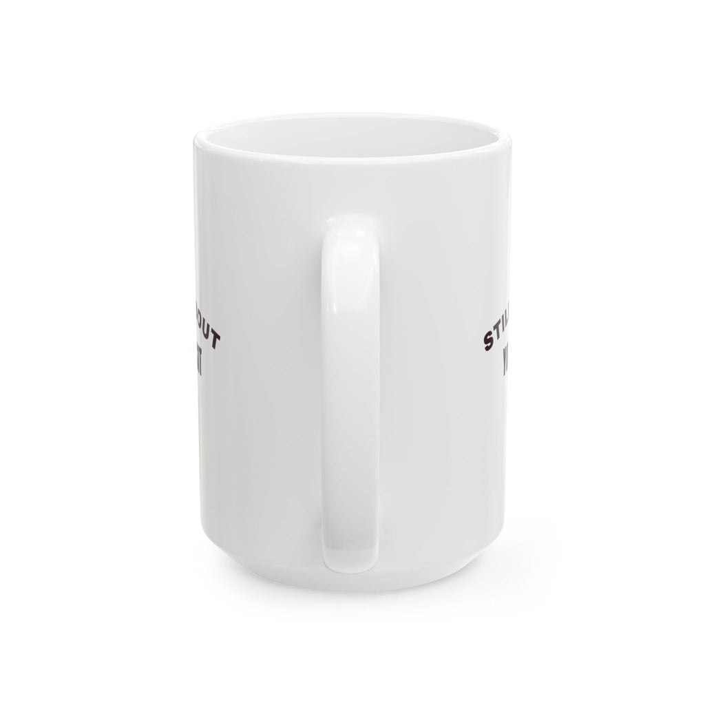 Funny Chihuahua Coffee Mug Still Mad About Your Last Visit