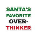 Funny Christmas Sticker Santas Favorite Overthinker