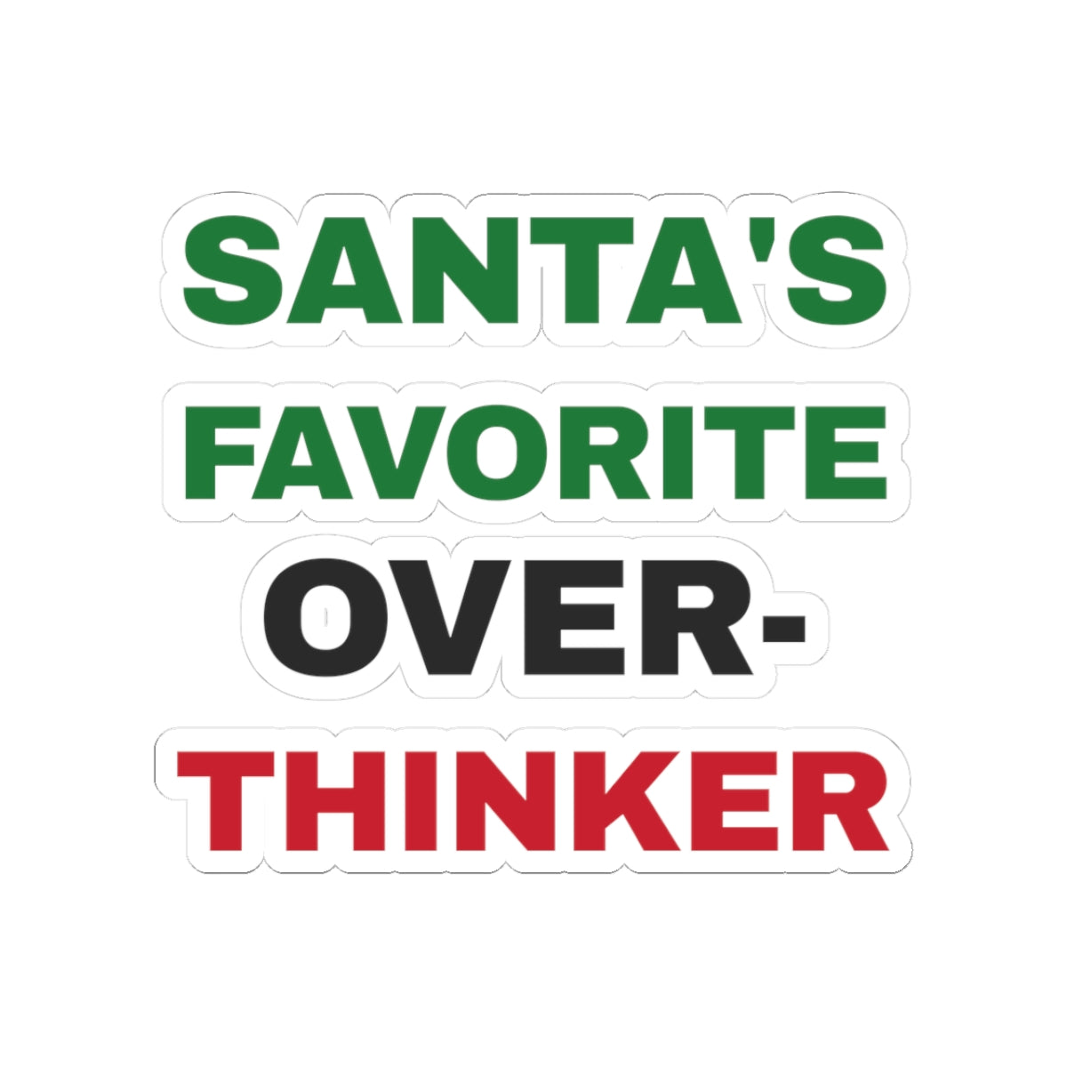 Funny Christmas Sticker Santas Favorite Overthinker