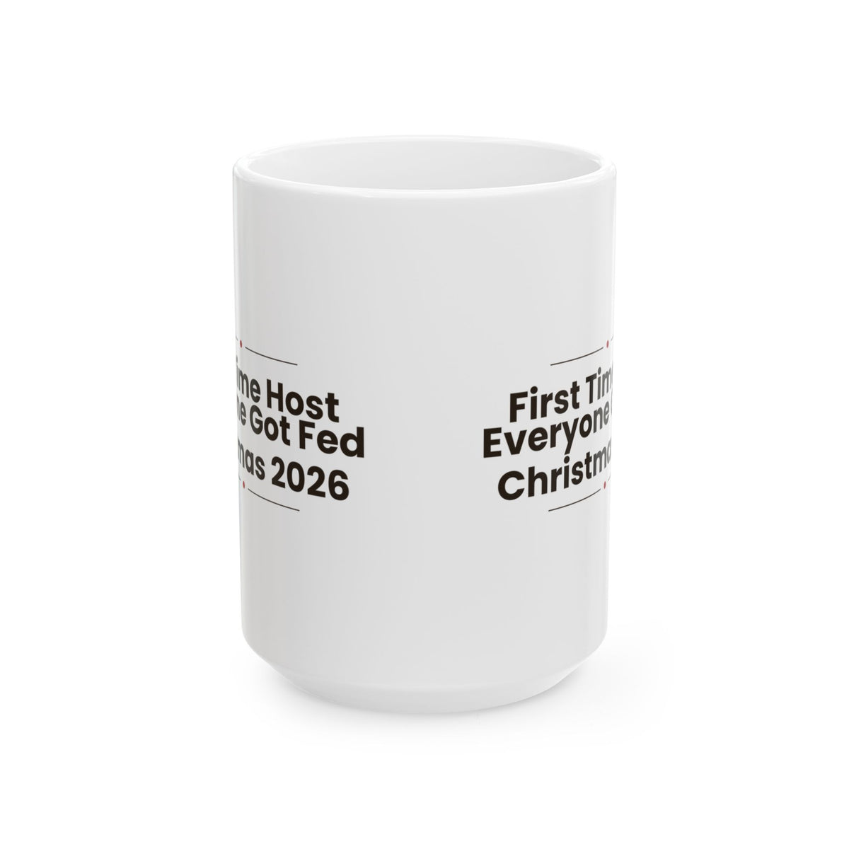 Christmas Hosting Coffee Mug First Time Host Everyone Got Fed 2026