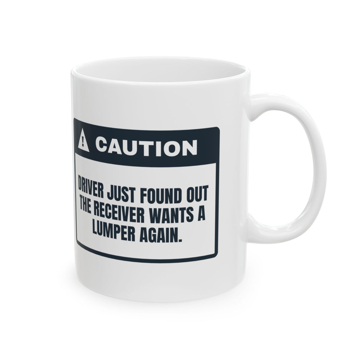 Funny Truck Driver Mug Receiver Wants a Lumper Warning For Truckers