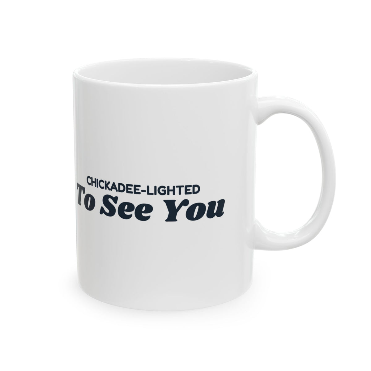 Funny Bird Pun Coffee Mug Chickadee Lighted To See You For Bird Lovers