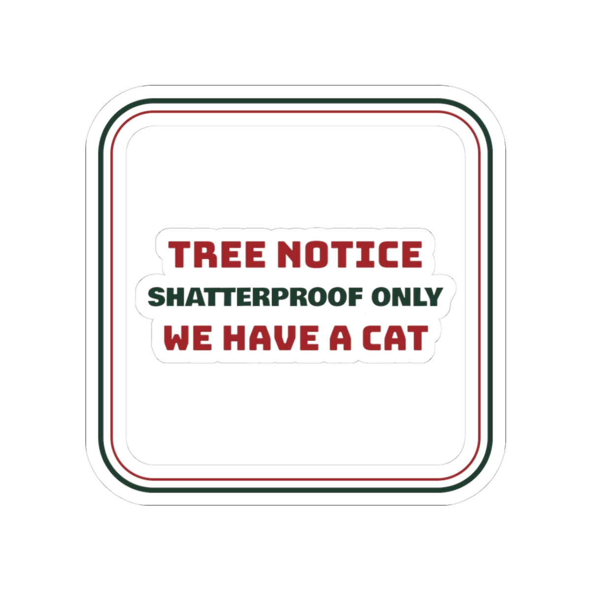 Funny Christmas Cat Sticker Shatterproof Only We Have A Cat