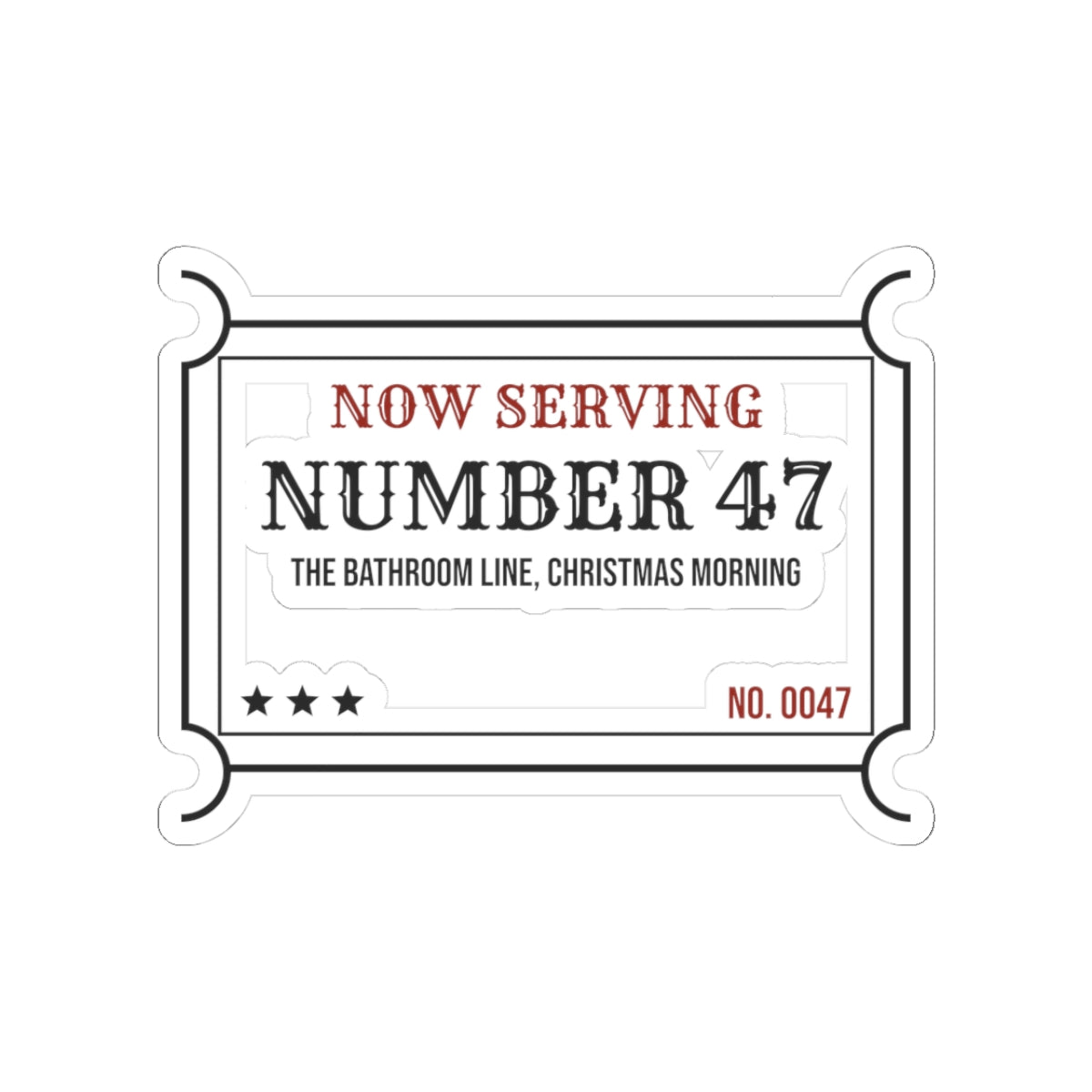 Funny Christmas Sticker Now Serving 47 Bathroom Line For Big Families