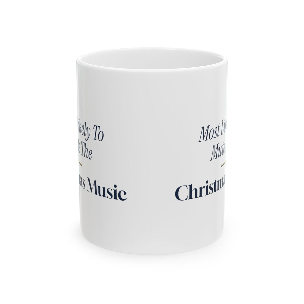 Funny Family Christmas Coffee Mug Most Likely To Mute The Christmas Music