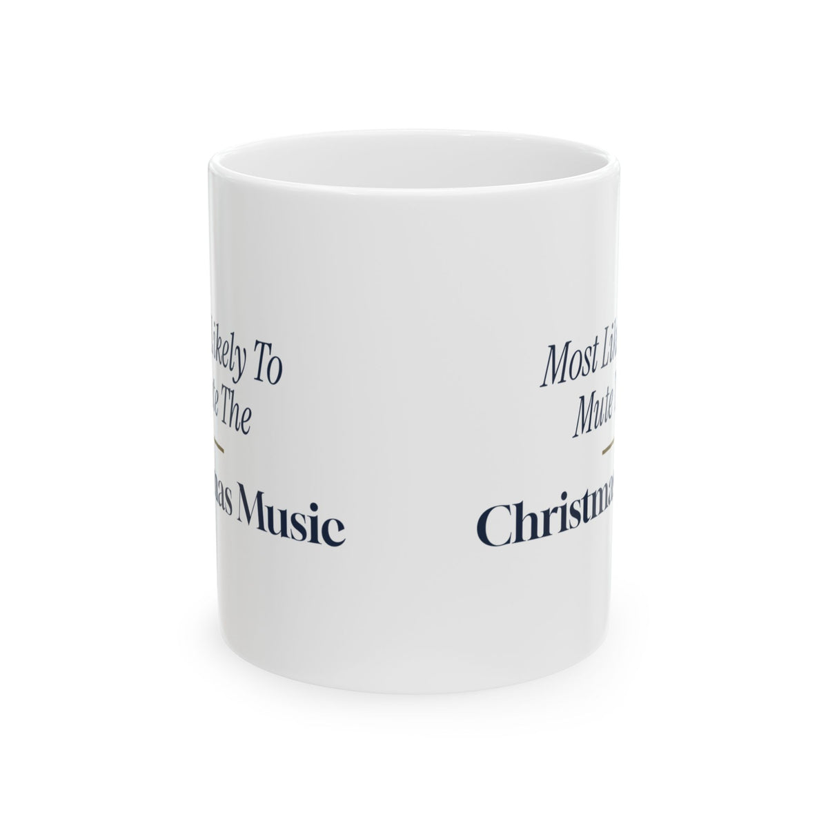 Funny Family Christmas Coffee Mug Most Likely To Mute The Christmas Music