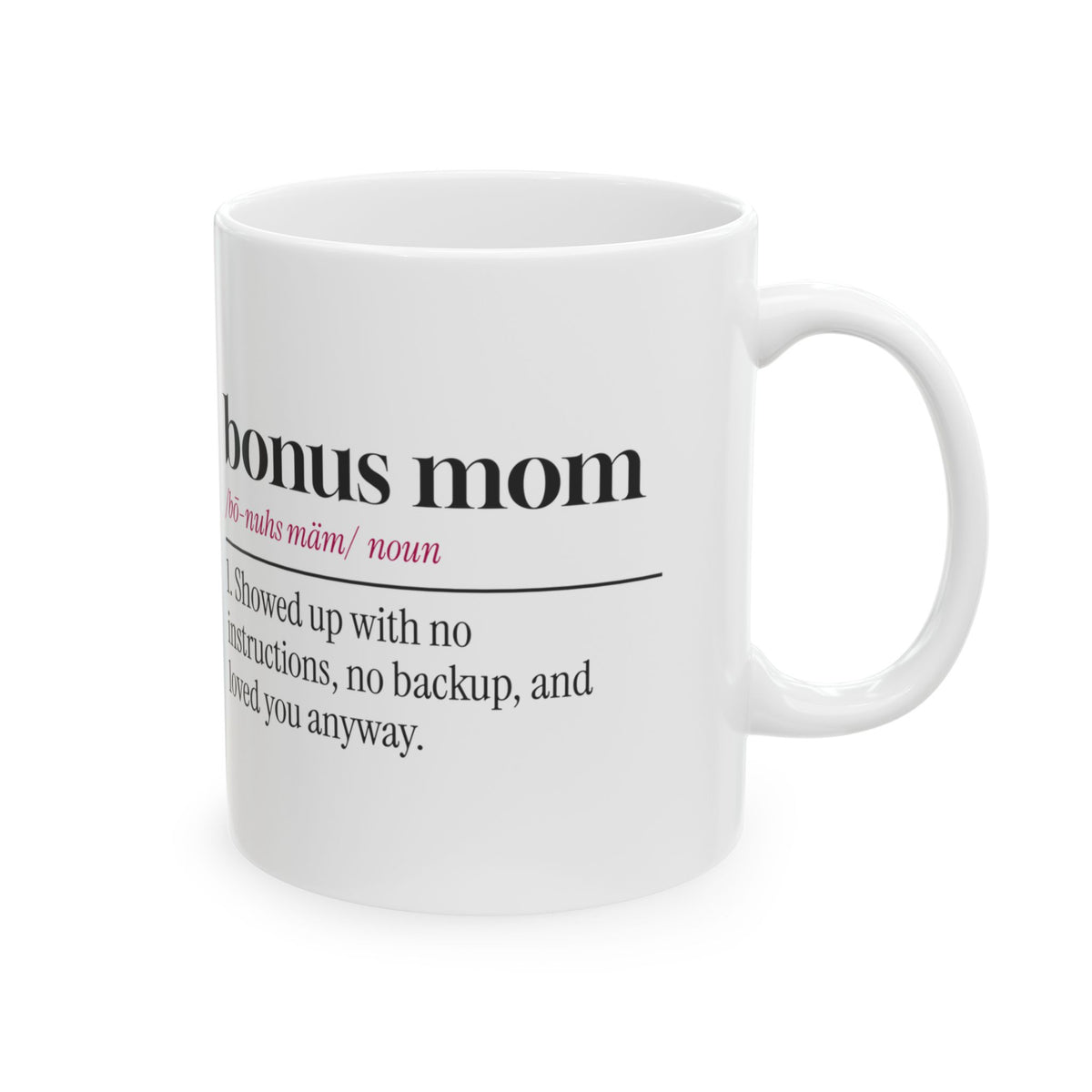 Bonus Mom Coffee Mug Showed Up Anyway For Stepmom