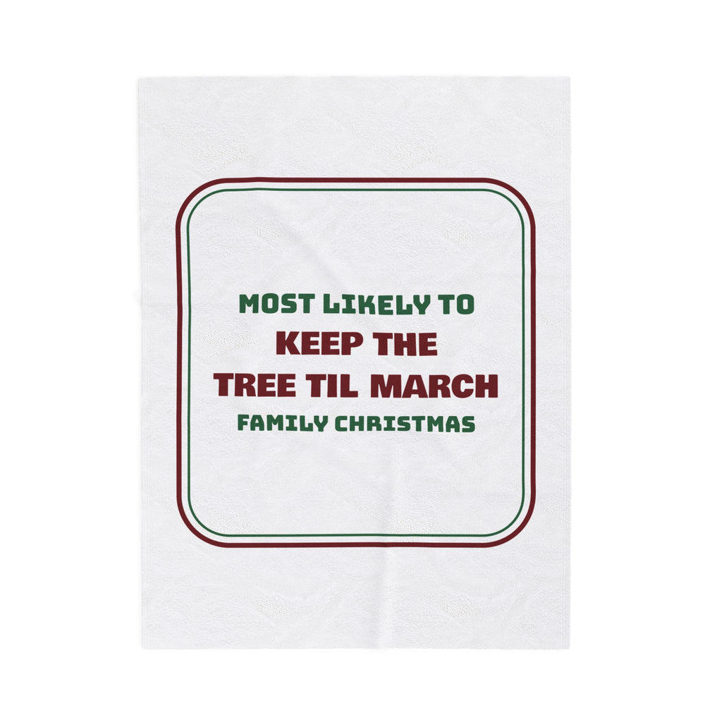Funny Christmas Throw Blanket Most Likely To Keep The Tree Til March Family