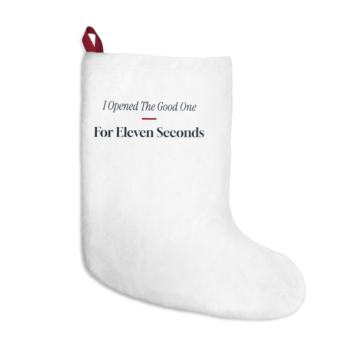 Funny White Elephant Christmas Stocking I Opened The Good One Eleven
