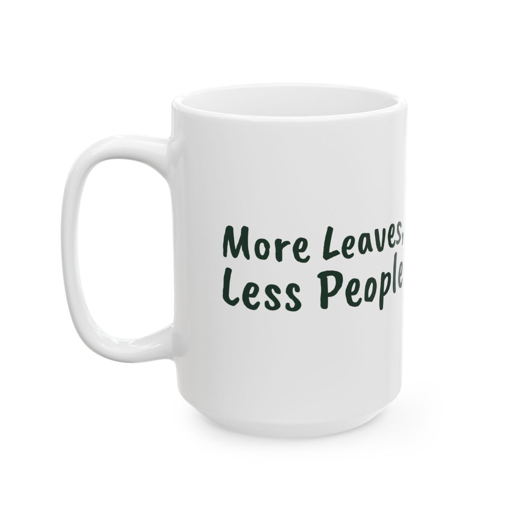 Funny Plant Coffee Mug More Leaves Less People For