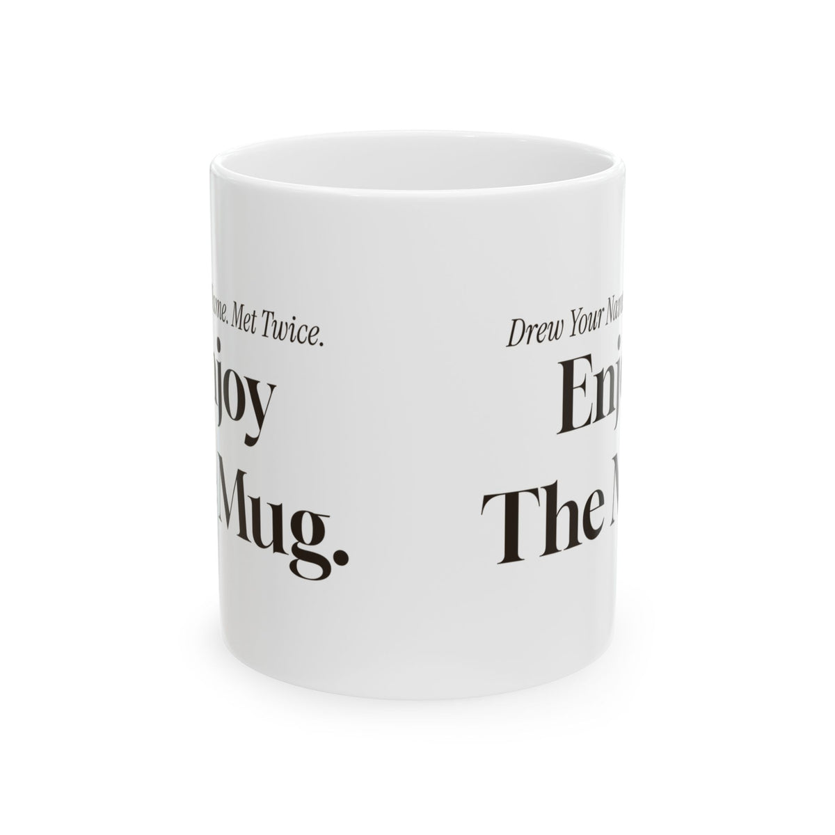 Funny Secret Santa Coffee Mug Drew Your Name Met Twice Enjoy The Mug