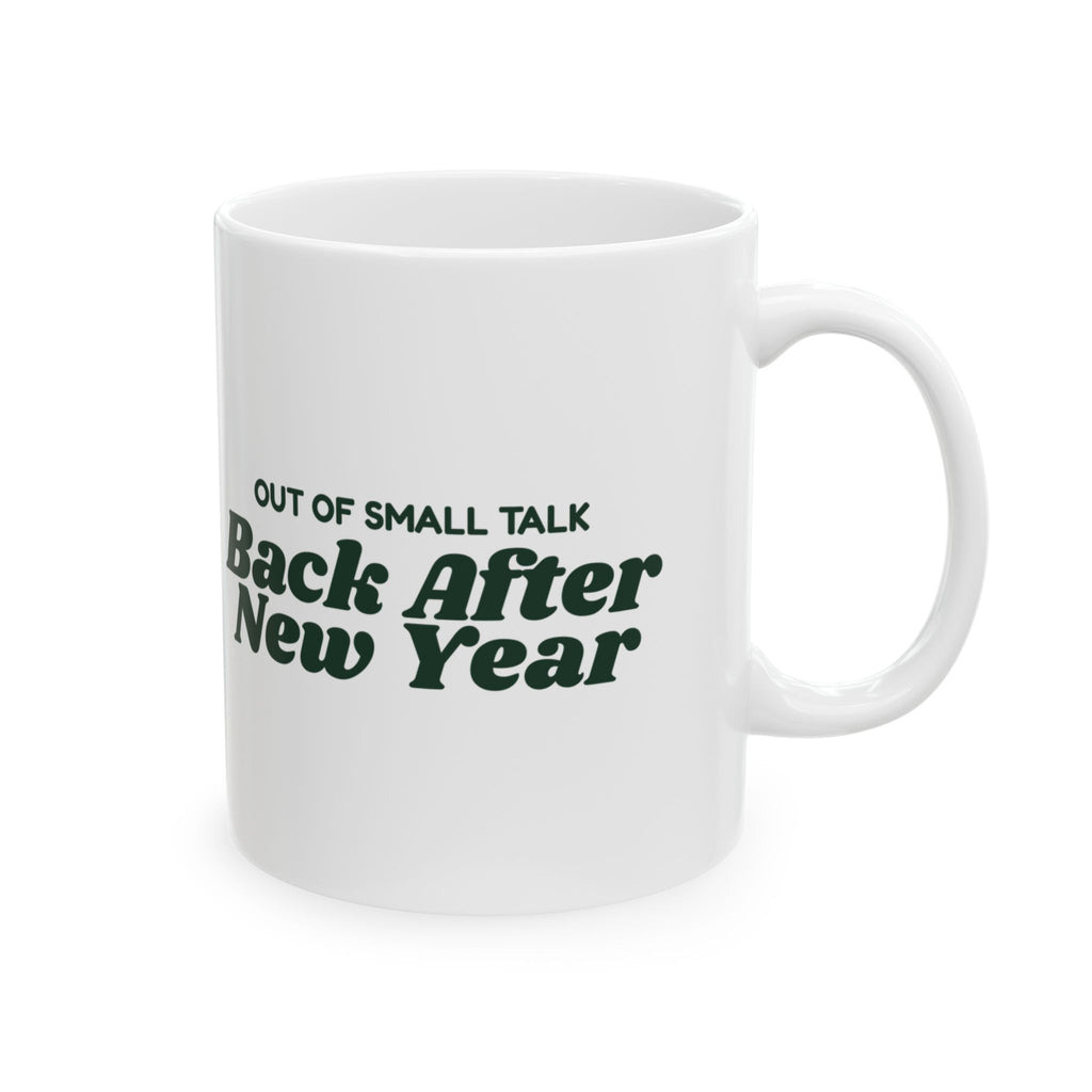 Funny Christmas Coffee Mug Out Of Small Talk Back After New Year