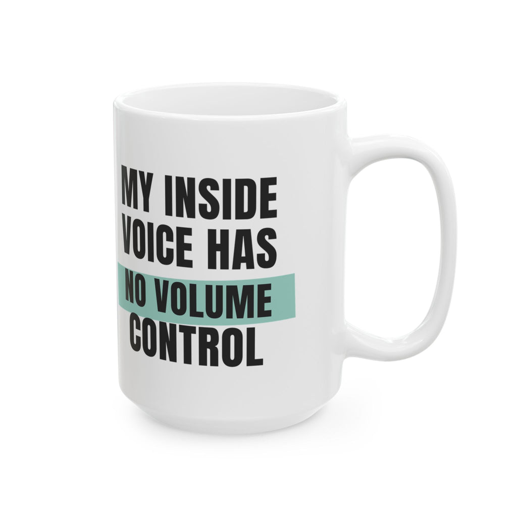 Funny Loud Talker Coffee Mug My Inside Voice Has No Volume Control
