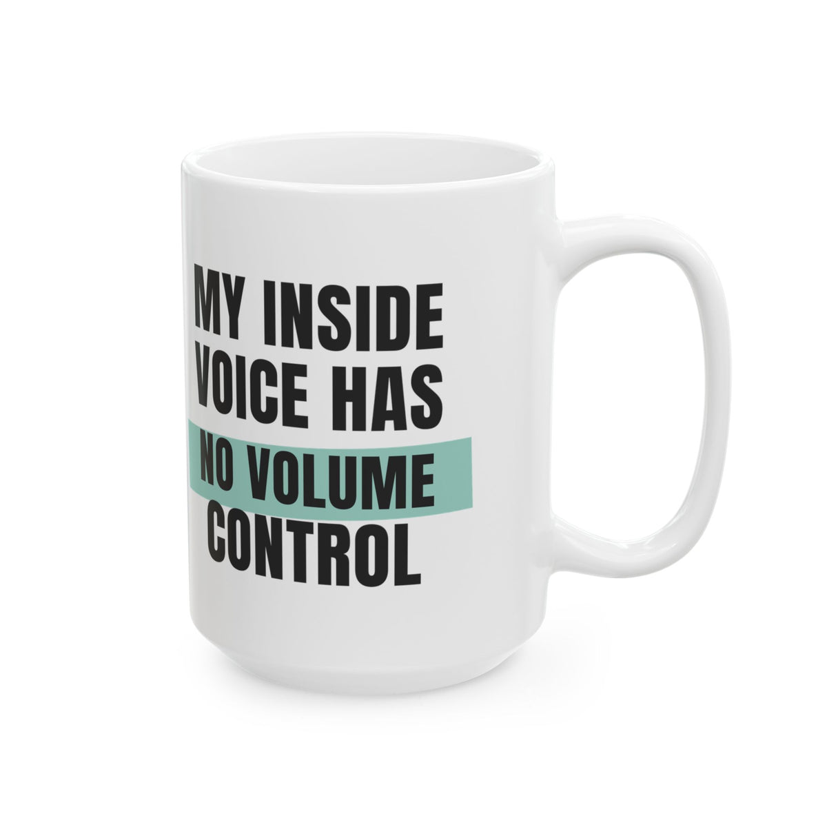 Funny Loud Talker Coffee Mug My Inside Voice Has No Volume Control