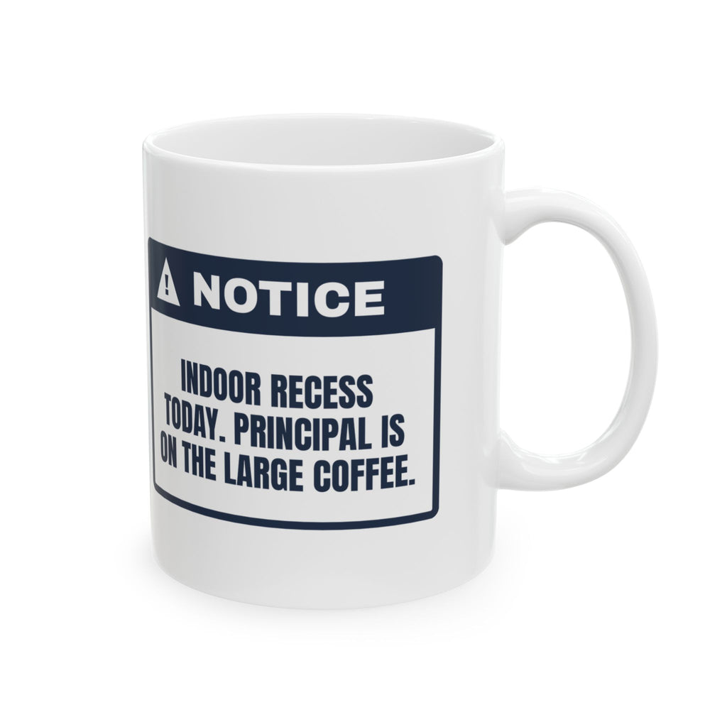 Funny Principal Coffee Mug Indoor Recess Today Large Coffee Required
