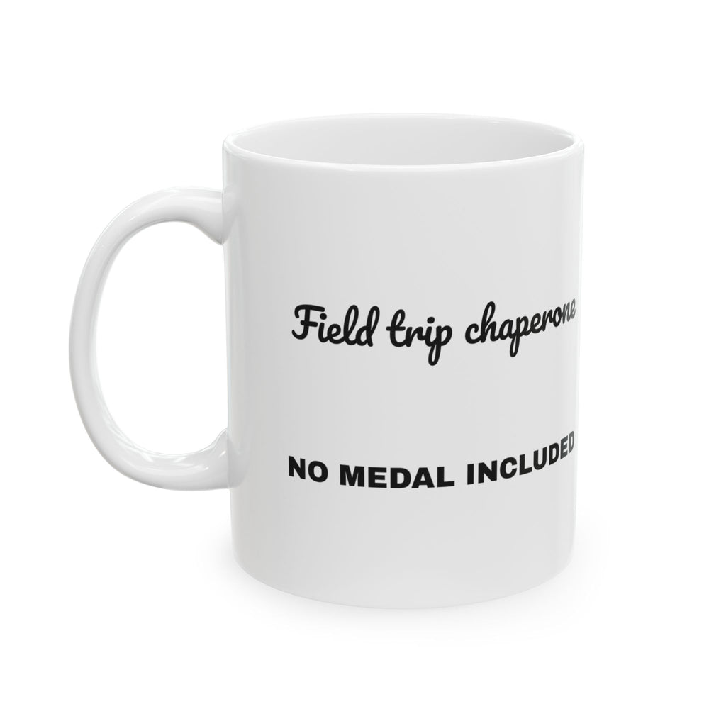 Funny Teacher Coffee Mug Field Trip Chaperone For Teachers