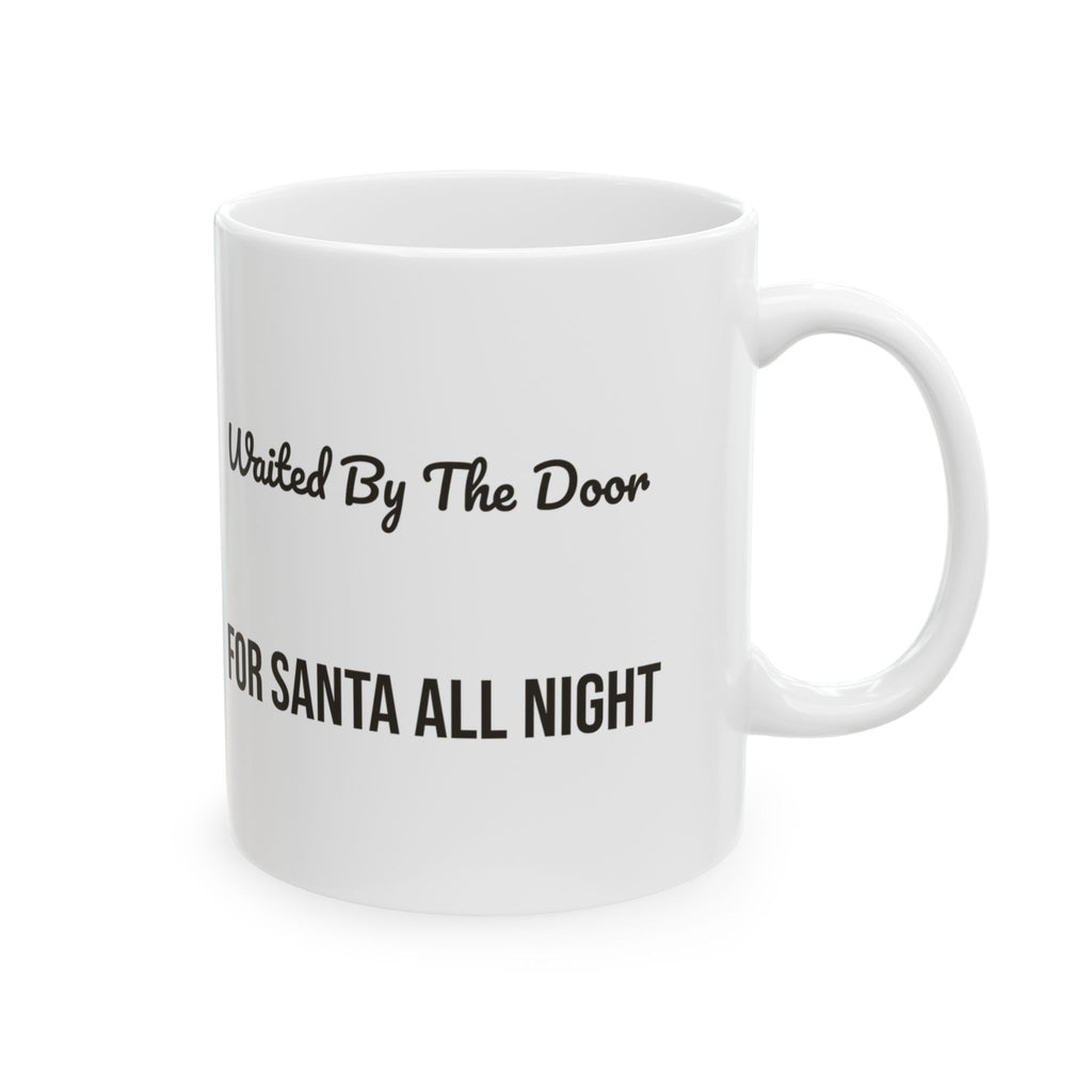 Christmas Dog Coffee Mug Waited By The Door For Santa For Dog Lovers