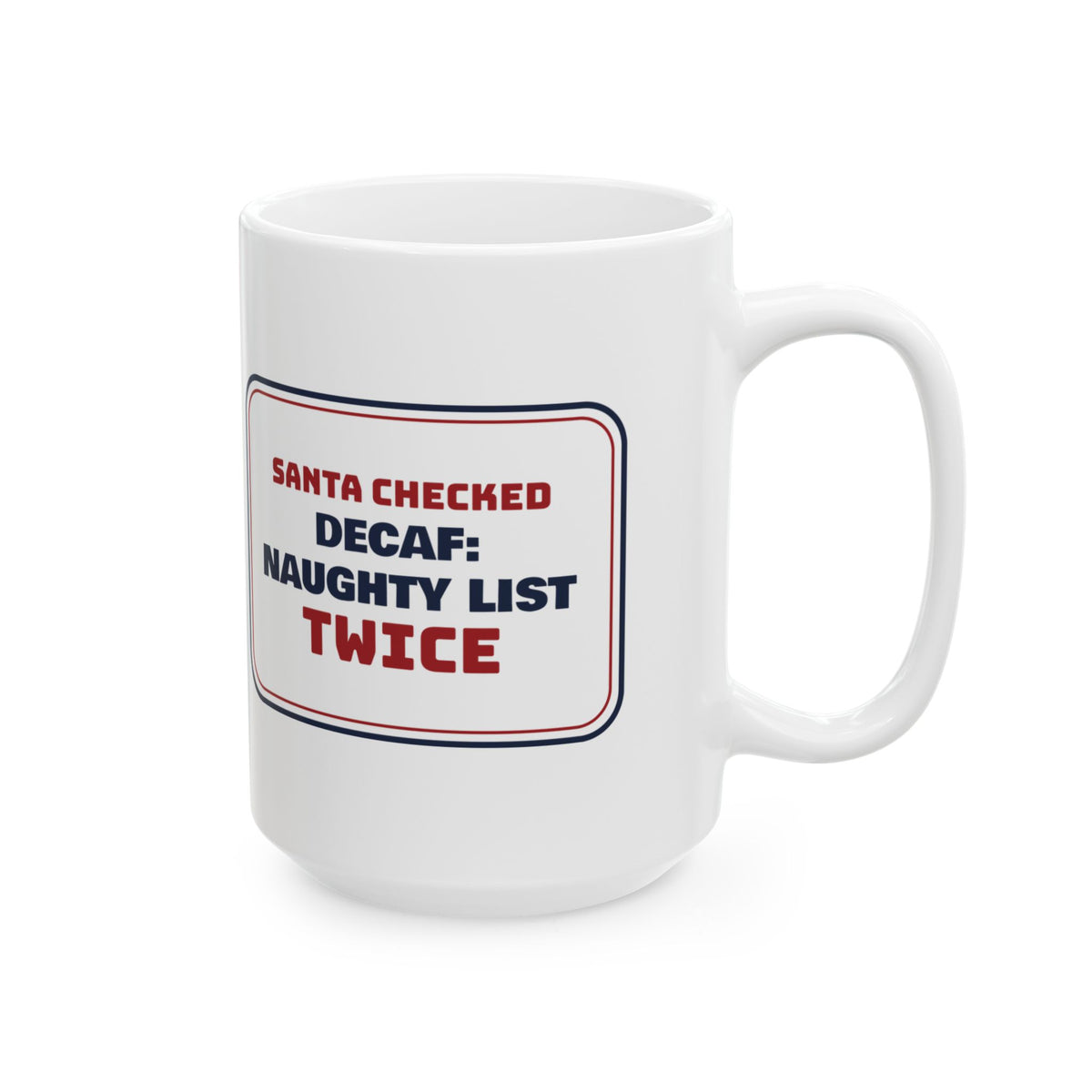 Funny Christmas Coffee Mug Decaf Naughty List Sign For Coffee Lovers