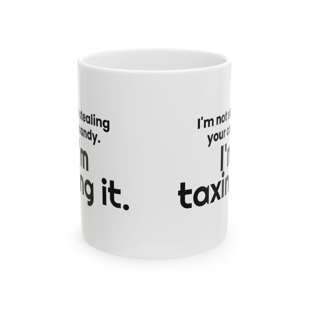Not Stealing Taxing Candy Coffee Mug Funny Parent