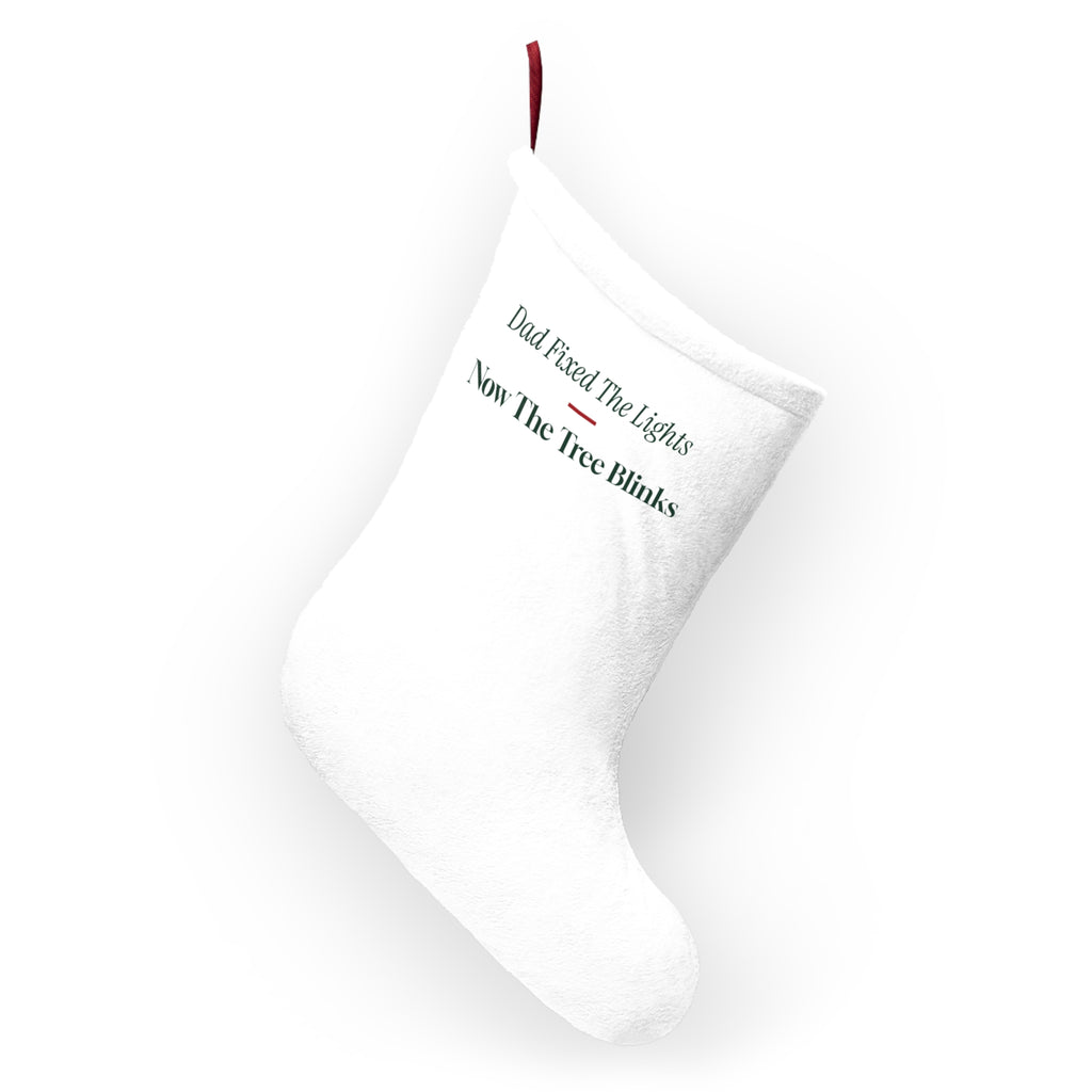 Funny Christmas Stocking Dad Fixed The Lights Now The Tree Blinks