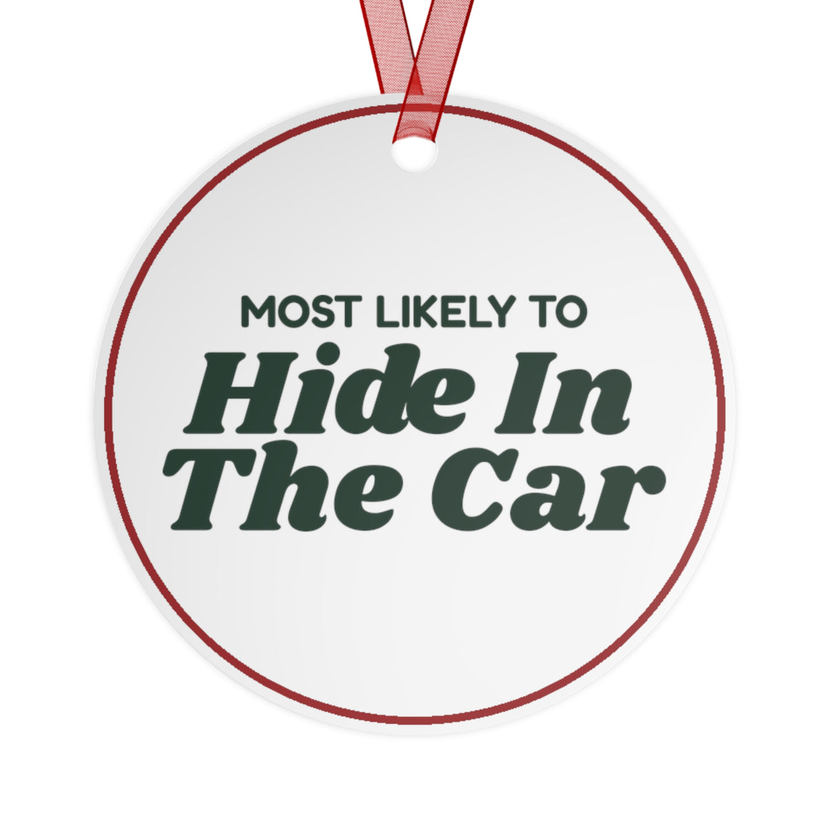 Funny Christmas Ornament Most Likely To Hide In The Car Family